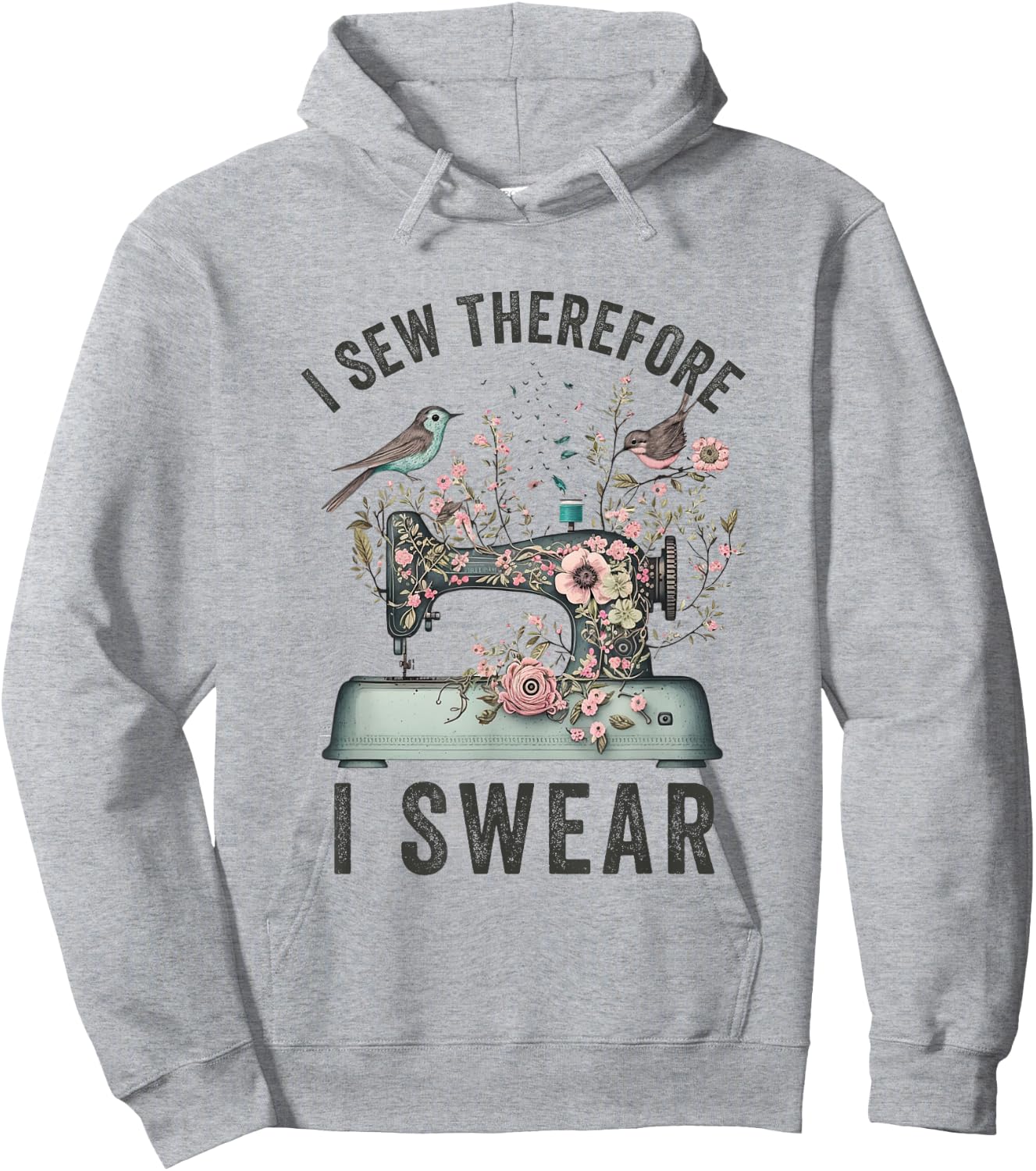 I Sew Therefore I Swear Sewing Craft Birds Flower design Hoodie - Hoodie | Ash