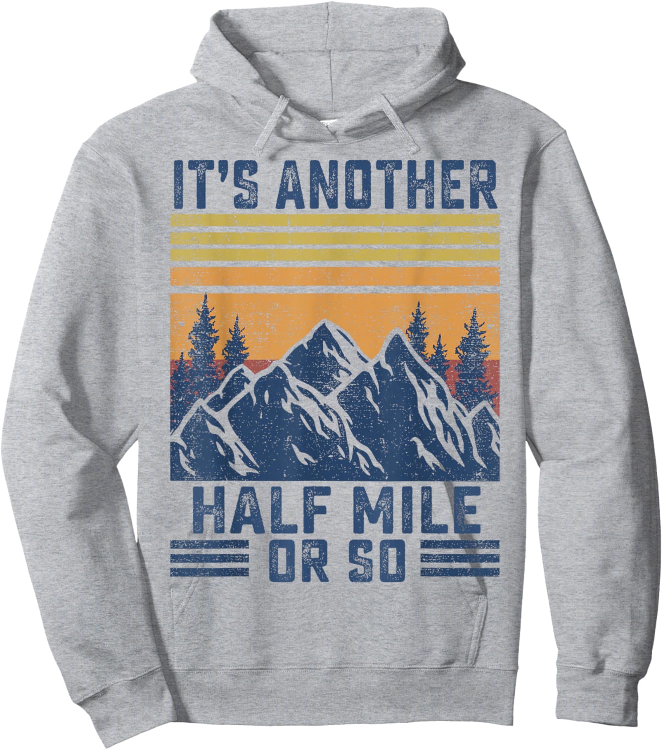 Mountain Hiking-Shirt It's Another Half Mile Or So Men Women Hoodie - Hoodie | Ash