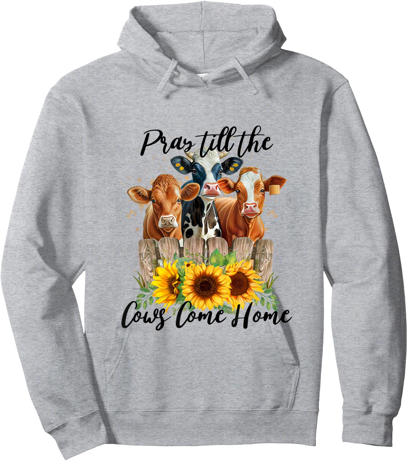 Pray Till The Cows Come Home - Country Farm Life, Cow Lovers Hoodie - Hoodie | Ash