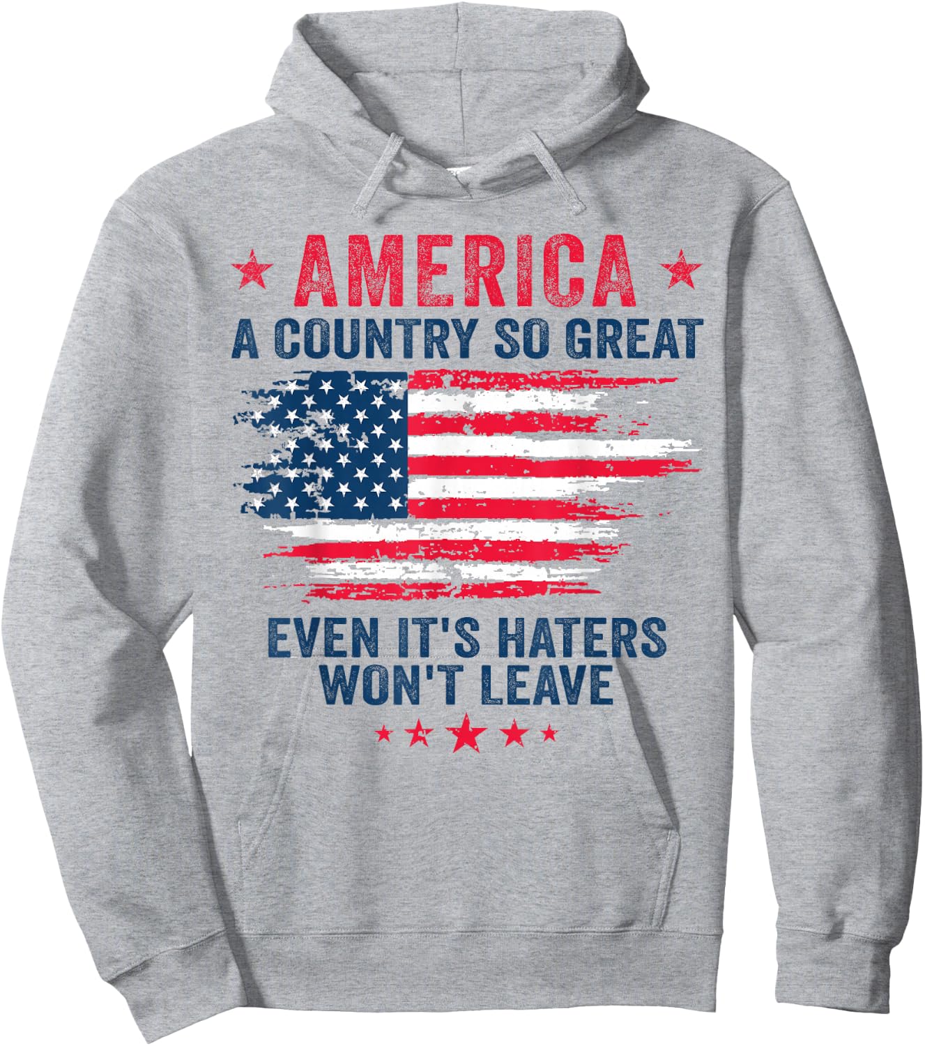America a country so great even it's Haters won't leave Hoodie - Hoodie | Ash