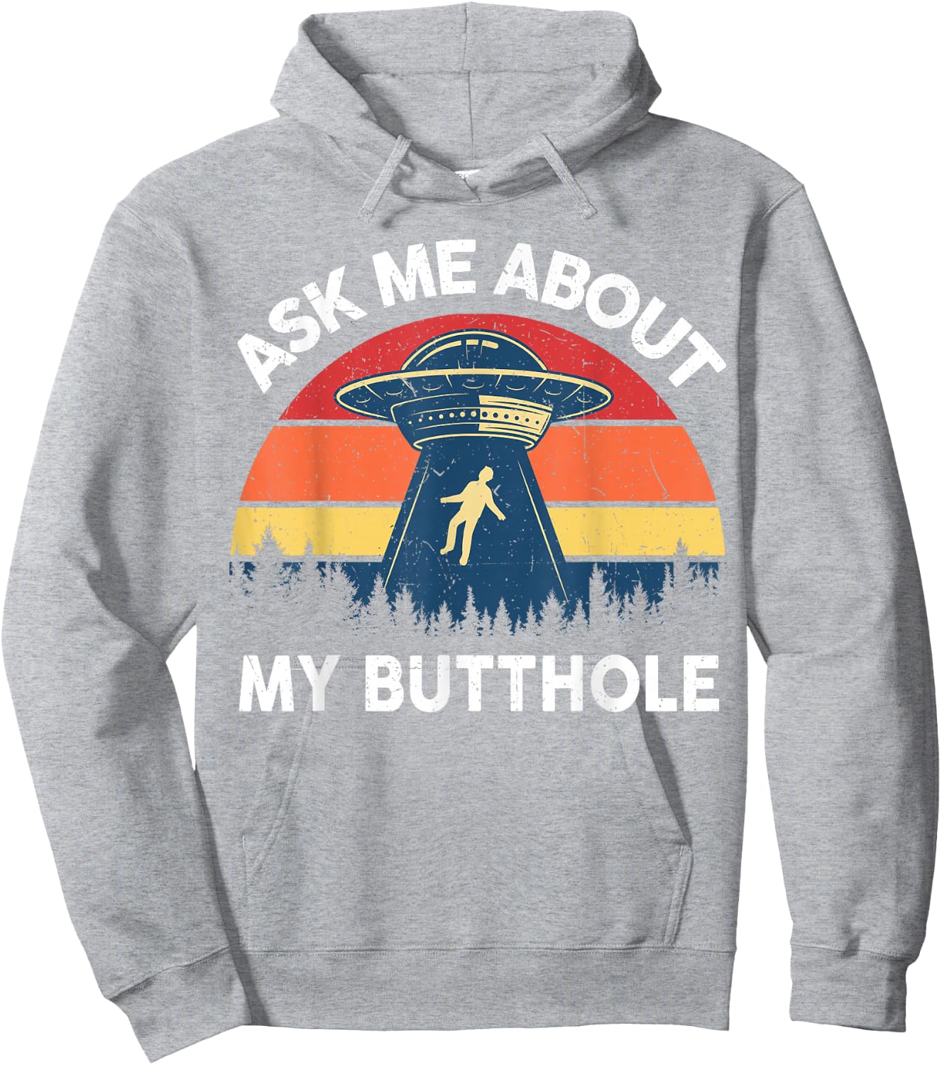 Alien Abduction Shirt Men Ask Me About My Butthole Funny UFO Hoodie - Hoodie | Ash