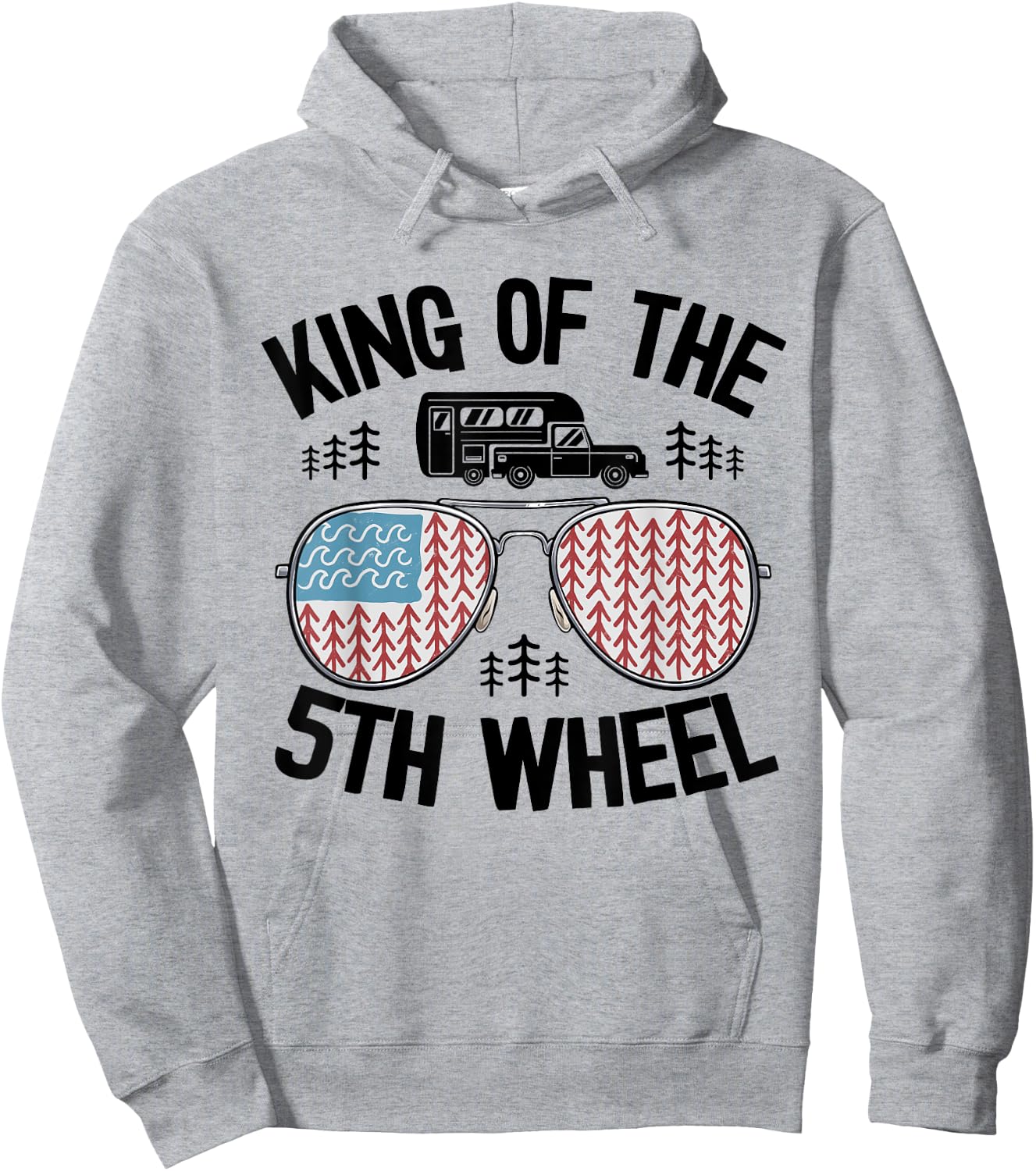 King Of The 5th Wheel American Flag Camper Jokes Dad Camping Hoodie - Hoodie | Ash