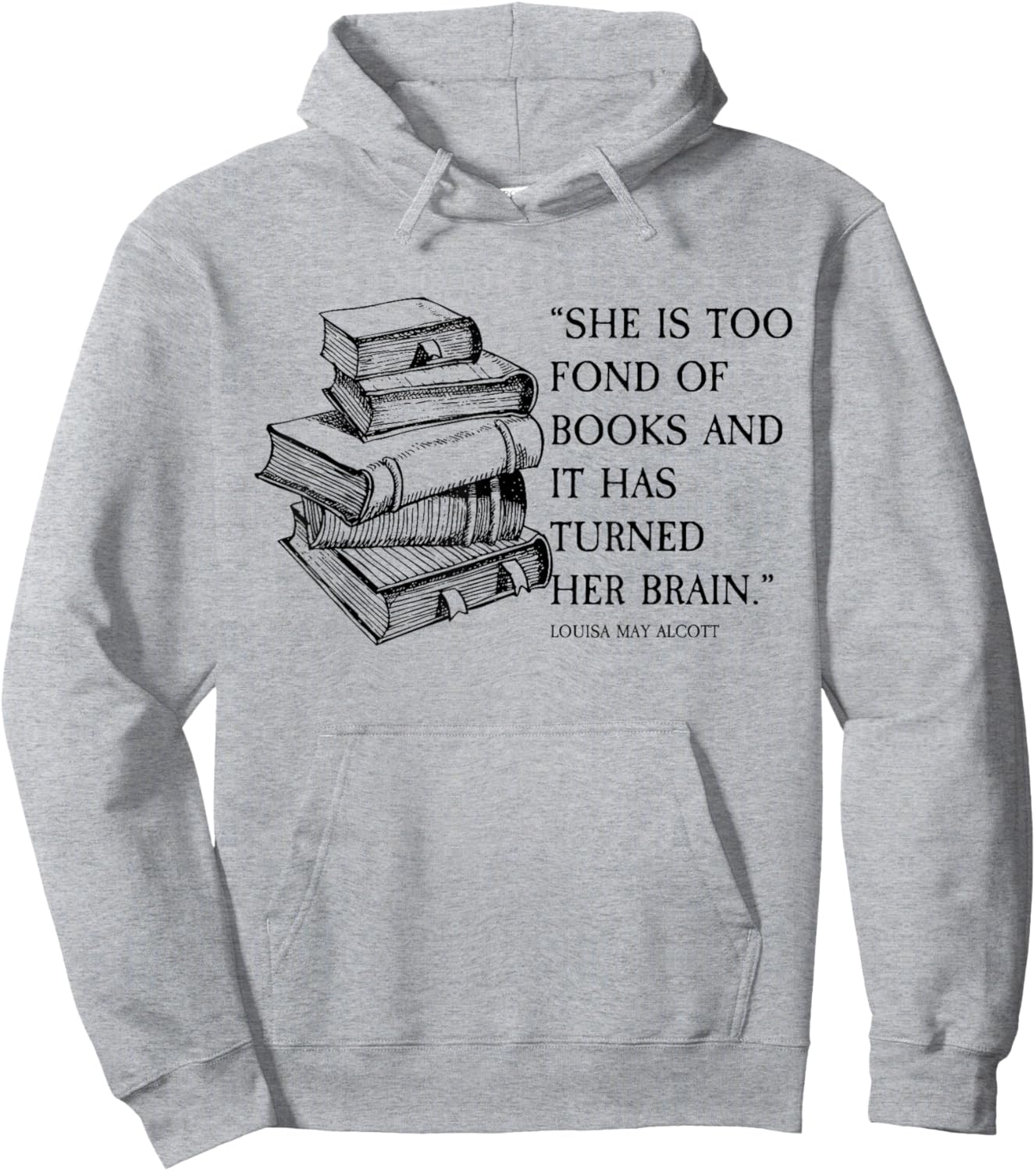 Louisa May Alcott Little Women Quote Too Fond of Books Hoodie - Hoodie | Ash