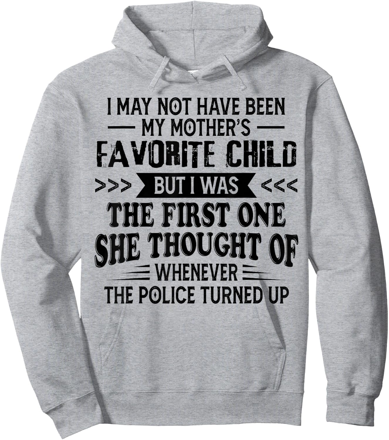 I May Not Have Been My Mother’s Favorite Child But I Was The Hoodie - Hoodie | Ash