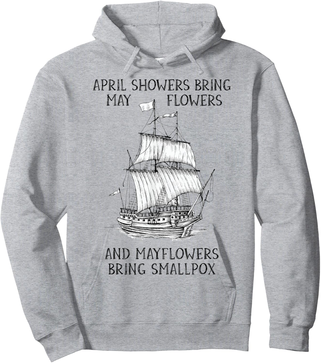April Showers Bring May Flowers Mayflower History Teacher Hoodie - Hoodie | Ash