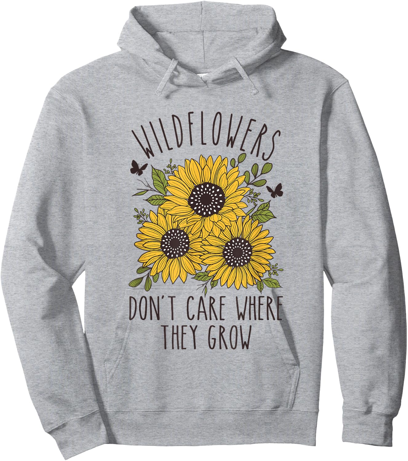 Wildflowers don't care where they Grow Inspirational Hoodie - Hoodie | Ash