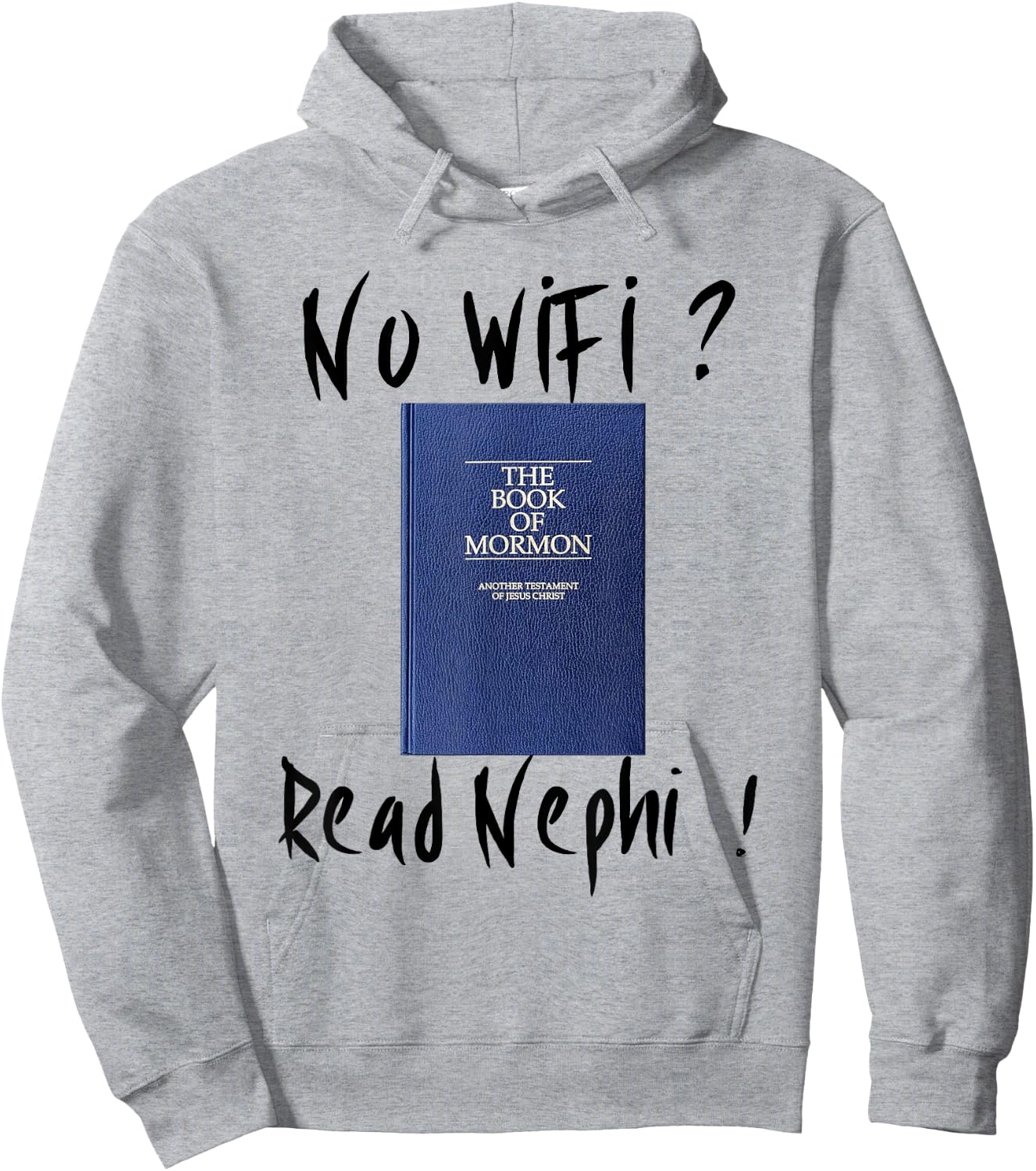 "No Wifi ? Read Nephi !" LDS Book of Mormon Hoodie - Hoodie | Ash