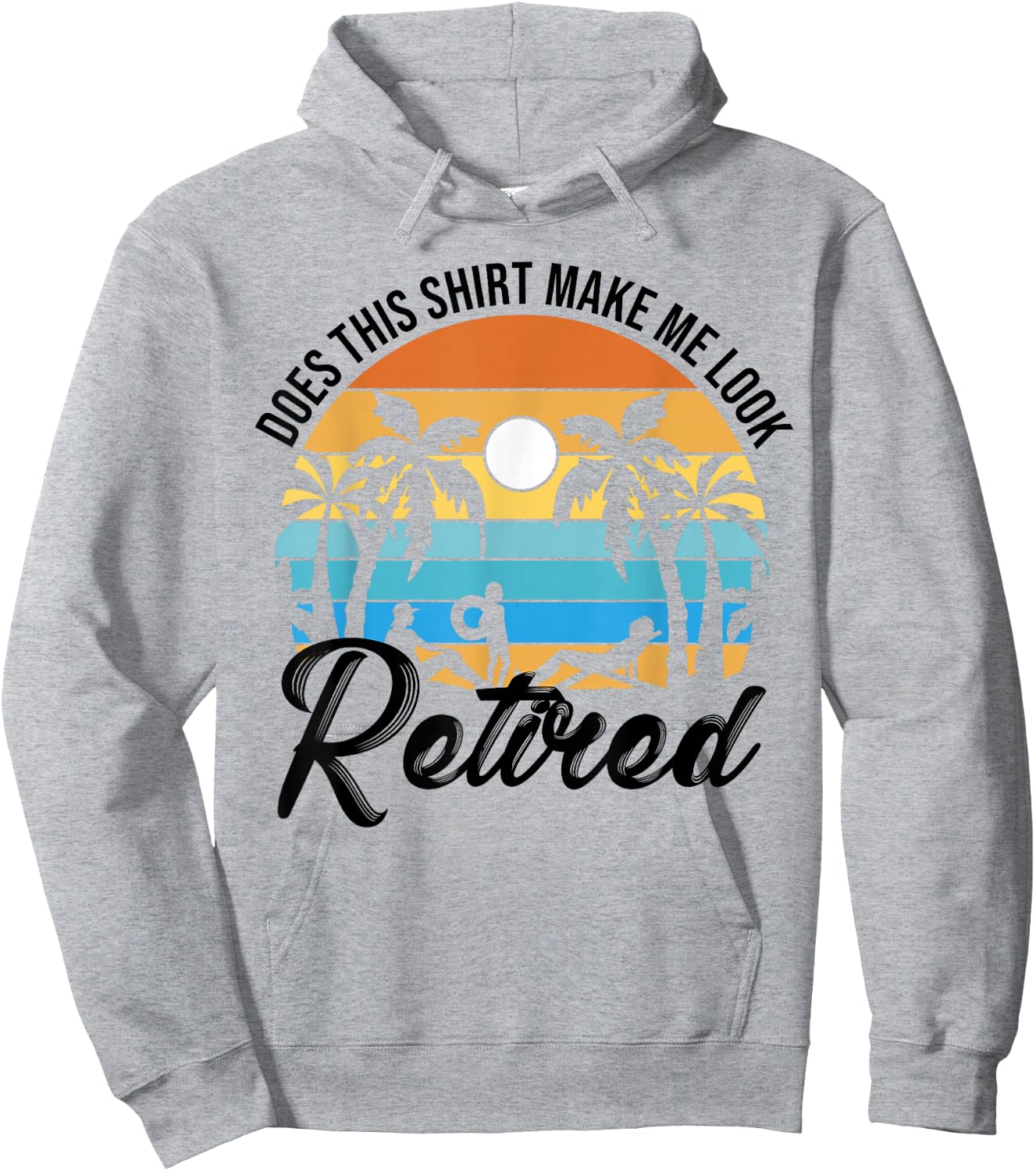 Does This Shirt Makes Me Look Retired Retirement Pensioner Hoodie - Hoodie | Ash