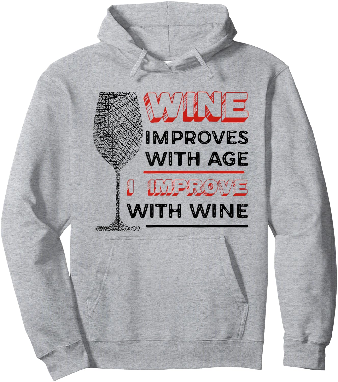 Wine Improves With Age I Improve With Wine - Wine Lover Hoodie - Hoodie | Ash
