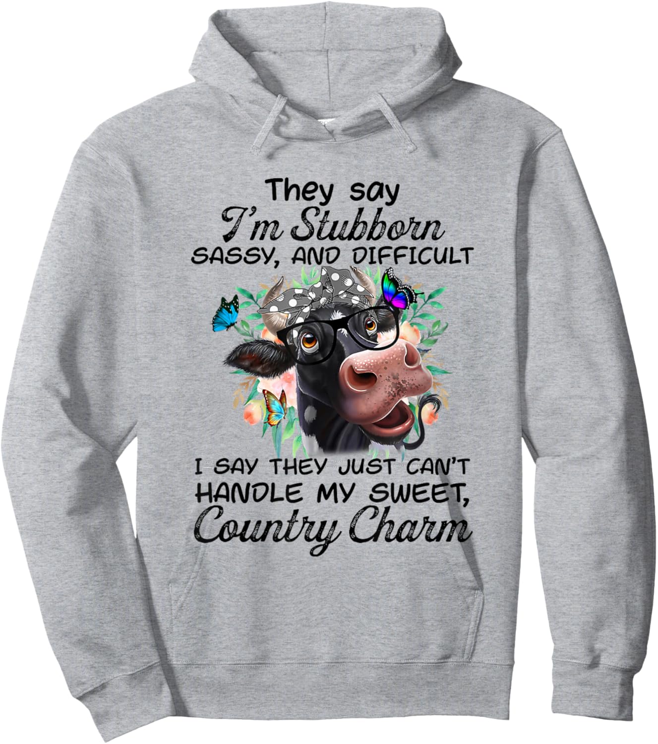 They Say I'm Stubborn Sassy And Difficult Cow Farmer Hoodie - Hoodie | Ash