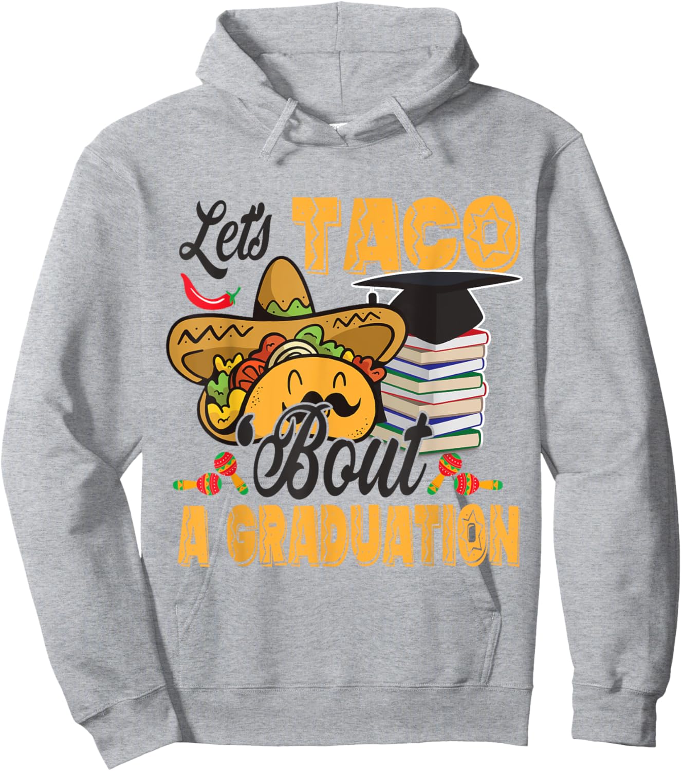 Let's Taco Bout A Graduation Funny Graduation Party Hoodie - Hoodie | Ash