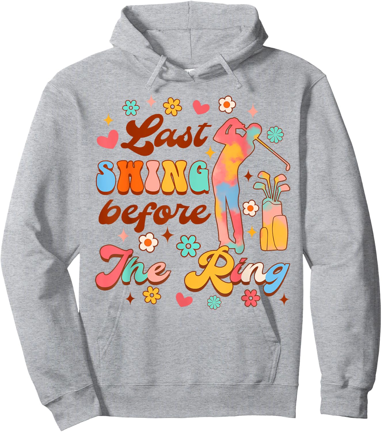 Bride To Be Golf Bachelorette Last Swing Before The Ring Hoodie - Hoodie | Ash