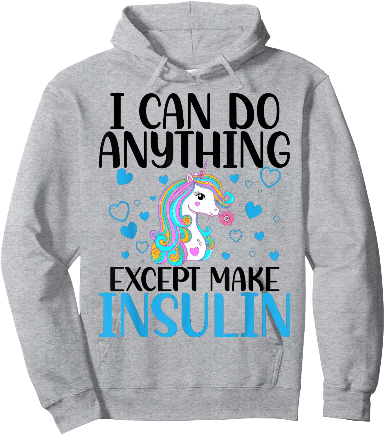 I Can Do Anything Except Make Insulin Cute Unicorn Hoodie - Hoodie | Ash