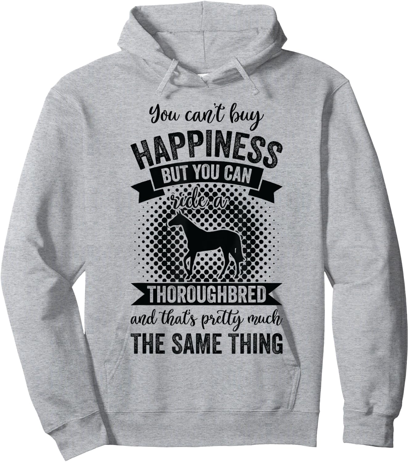 Riding - Can't Buy Happiness But Ride Thoroughbred Horse Hoodie - Hoodie | Ash