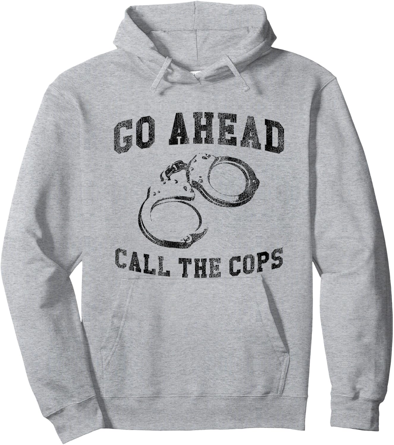 Go Ahead Call the Cops, Funny Sarcastic Graphic Hoodie - Hoodie | Ash