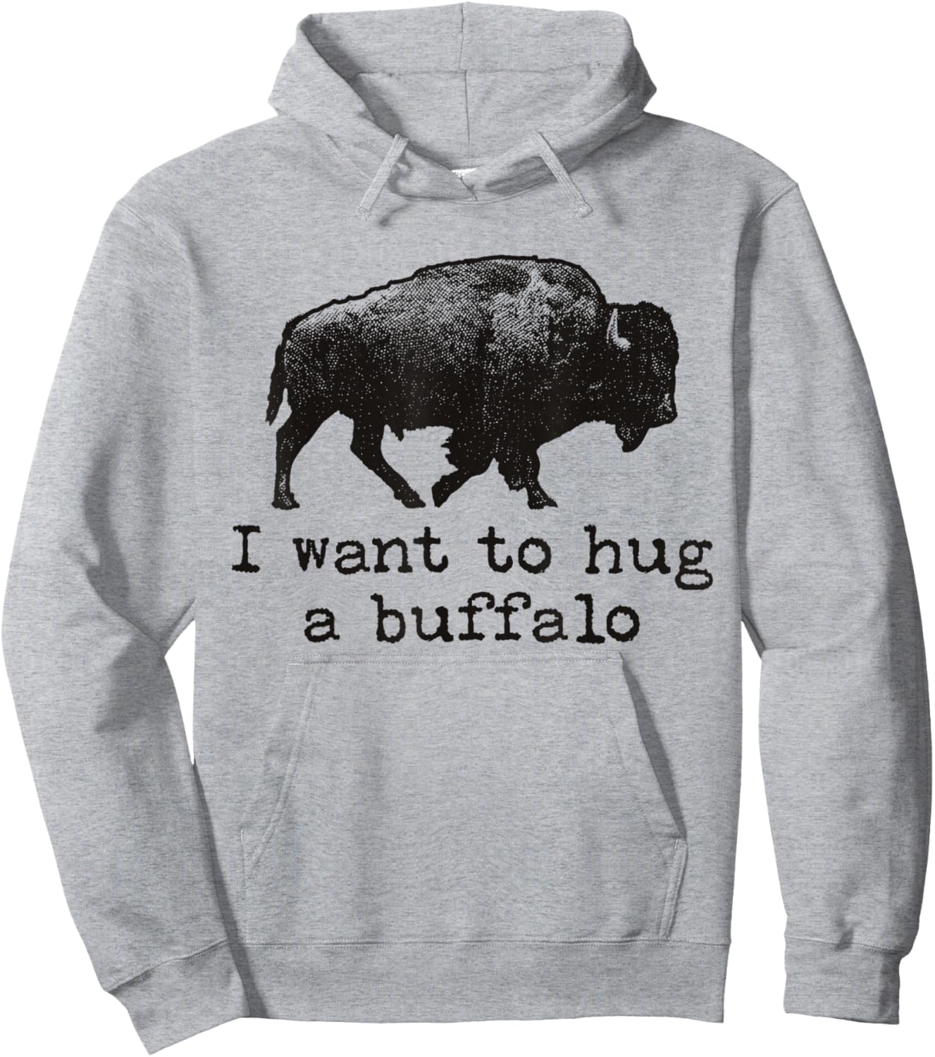 I Want To Hug A Buffalo Hoodie - Hoodie | Ash