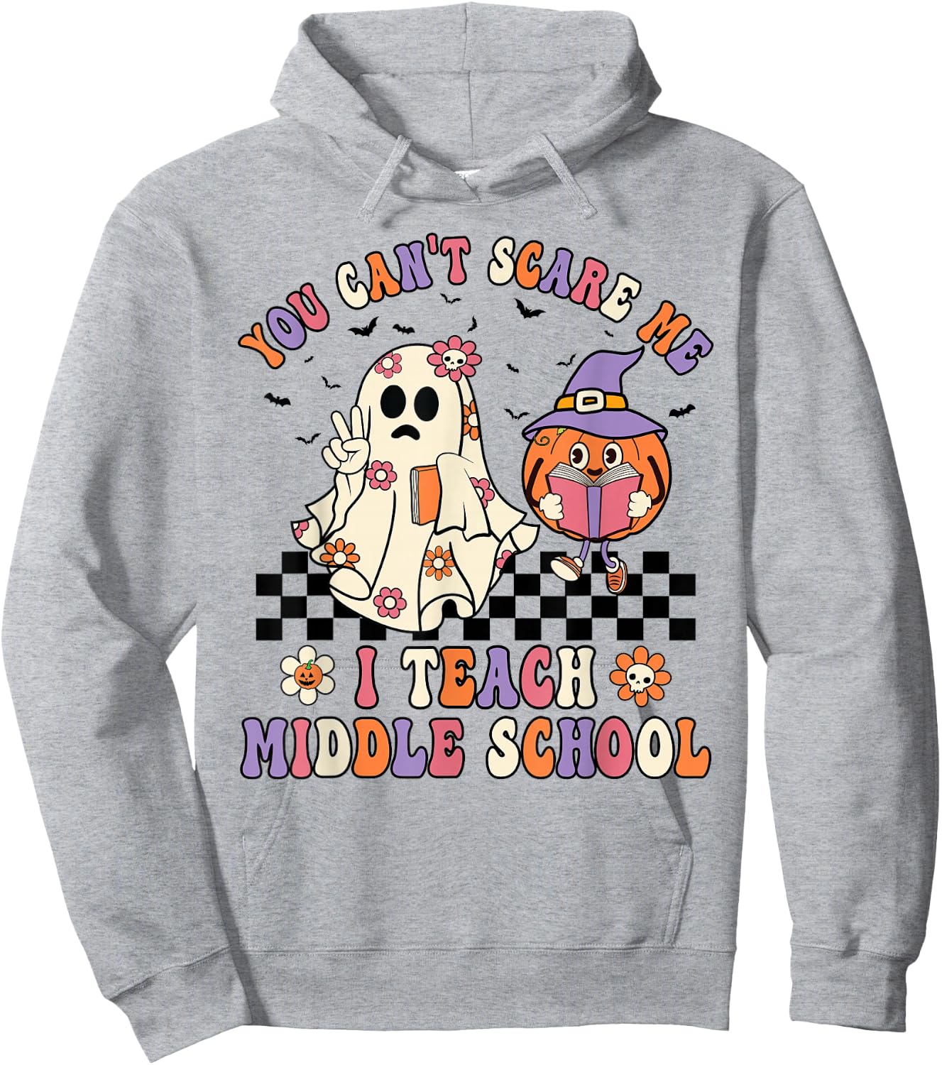 You Can't Scare Me I Teach Middle School Halloween Teacher Hoodie - Hoodie | Ash