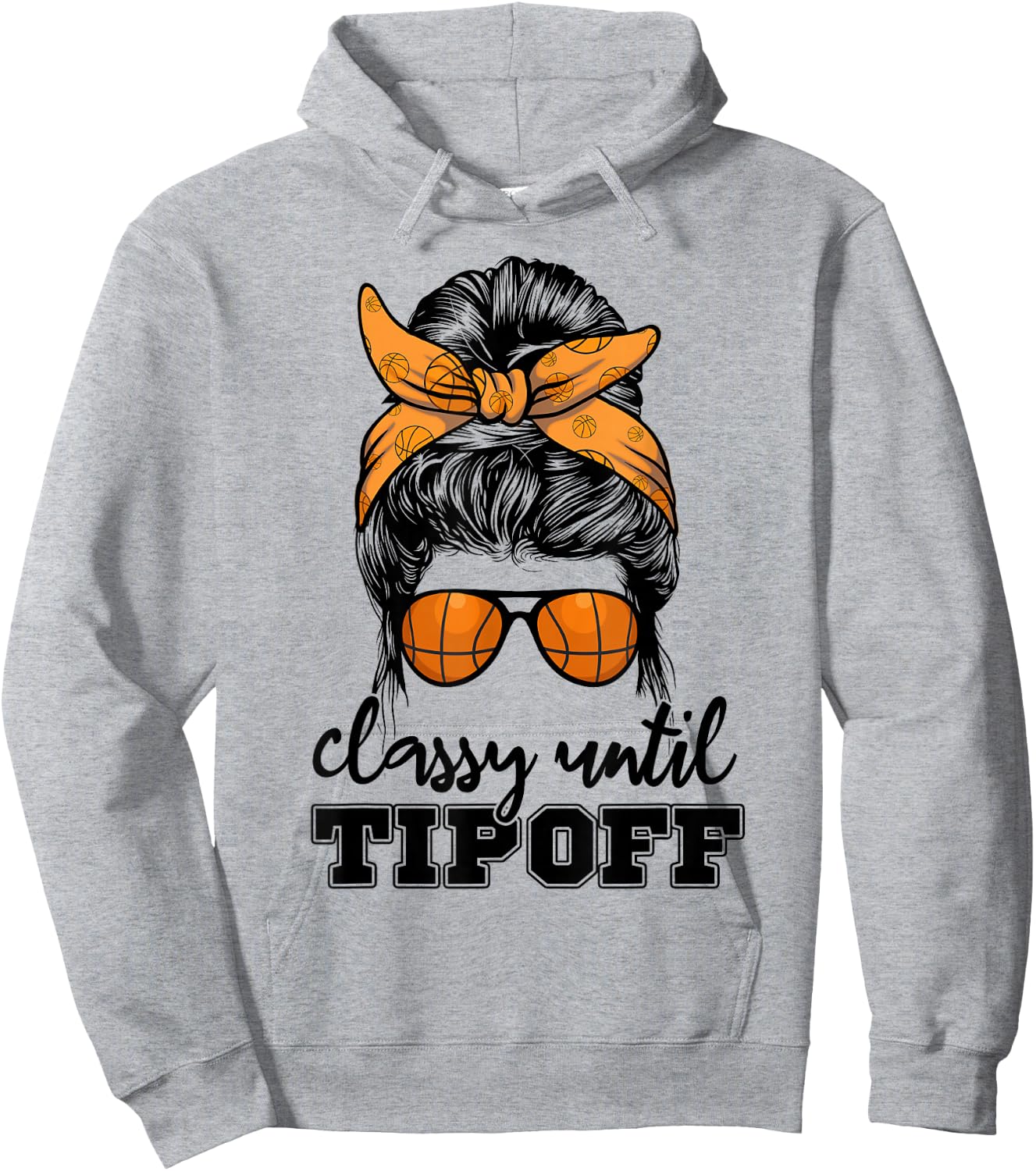 Messy Bun Girl Classy Until Tipoff Basketball Lover Hoodie - Hoodie | Ash