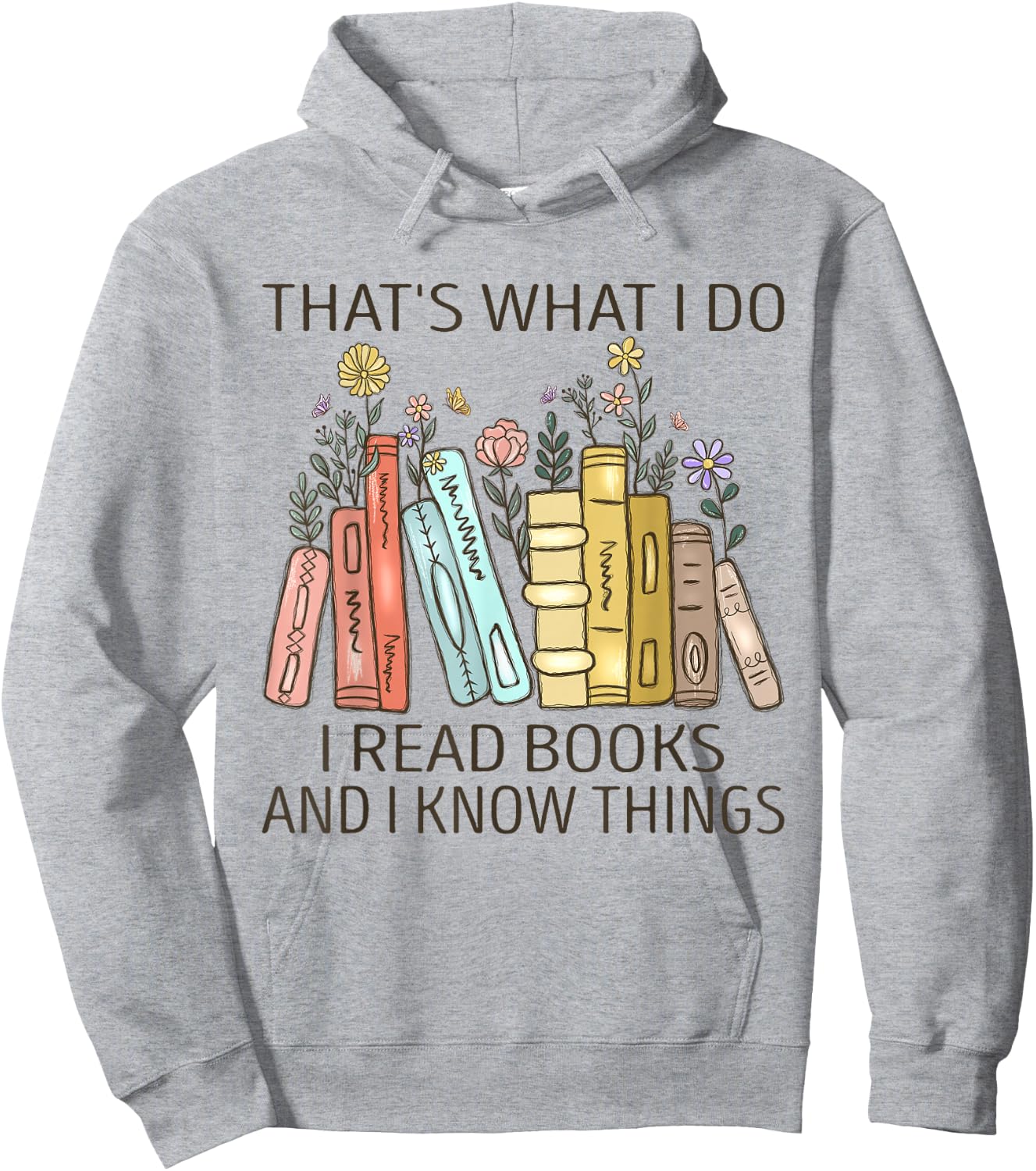 That's What I Do I Read Books And I Know Things Book Lovers Hoodie - Hoodie | Ash