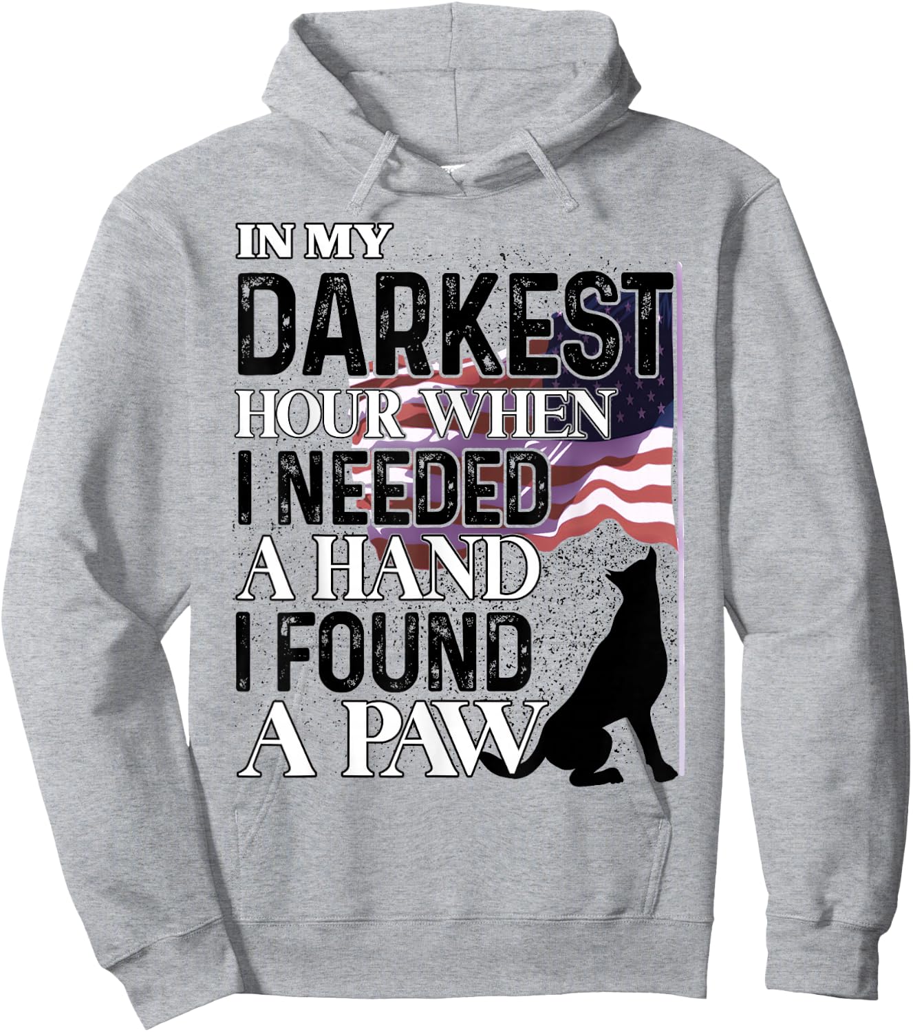 In My Darkest Hour When I Needed A Hand I Found A Paw Hoodie - Hoodie | Ash