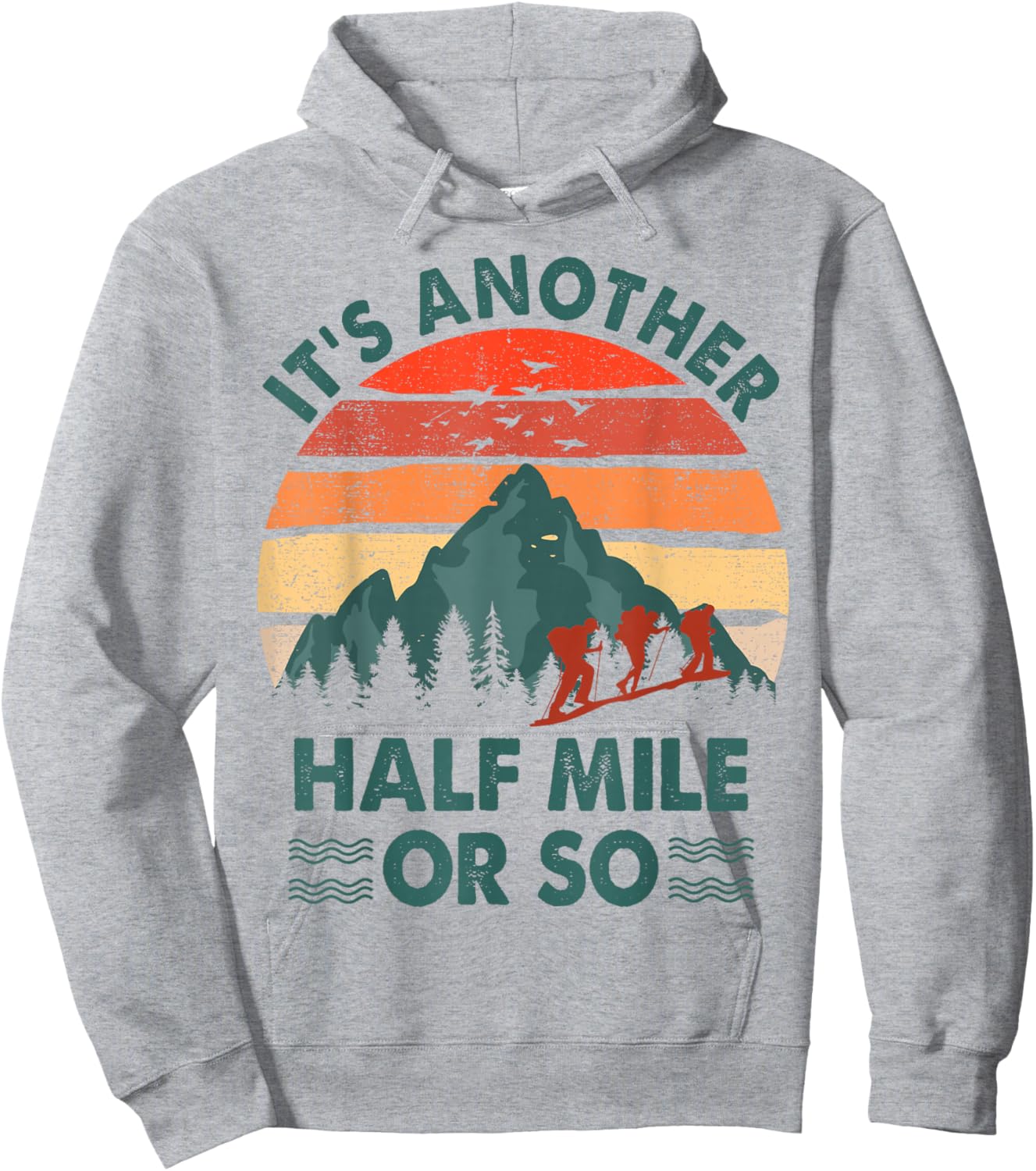 Hiking-Shirt It's Another Half Mile Or So Men Women Funny Hoodie - Hoodie | Ash