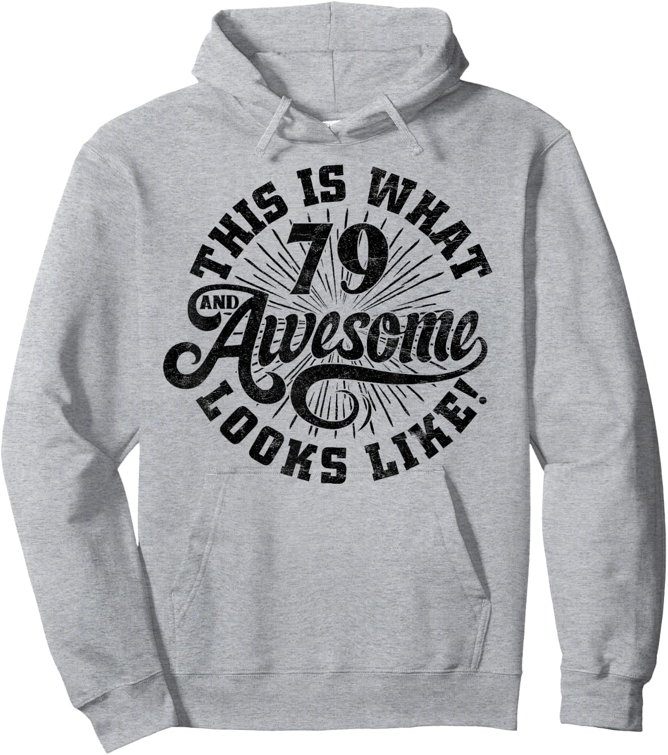 This Is What an Awesome 79 Year Old Looks Like 79th Birthday Hoodie - Hoodie | Ash