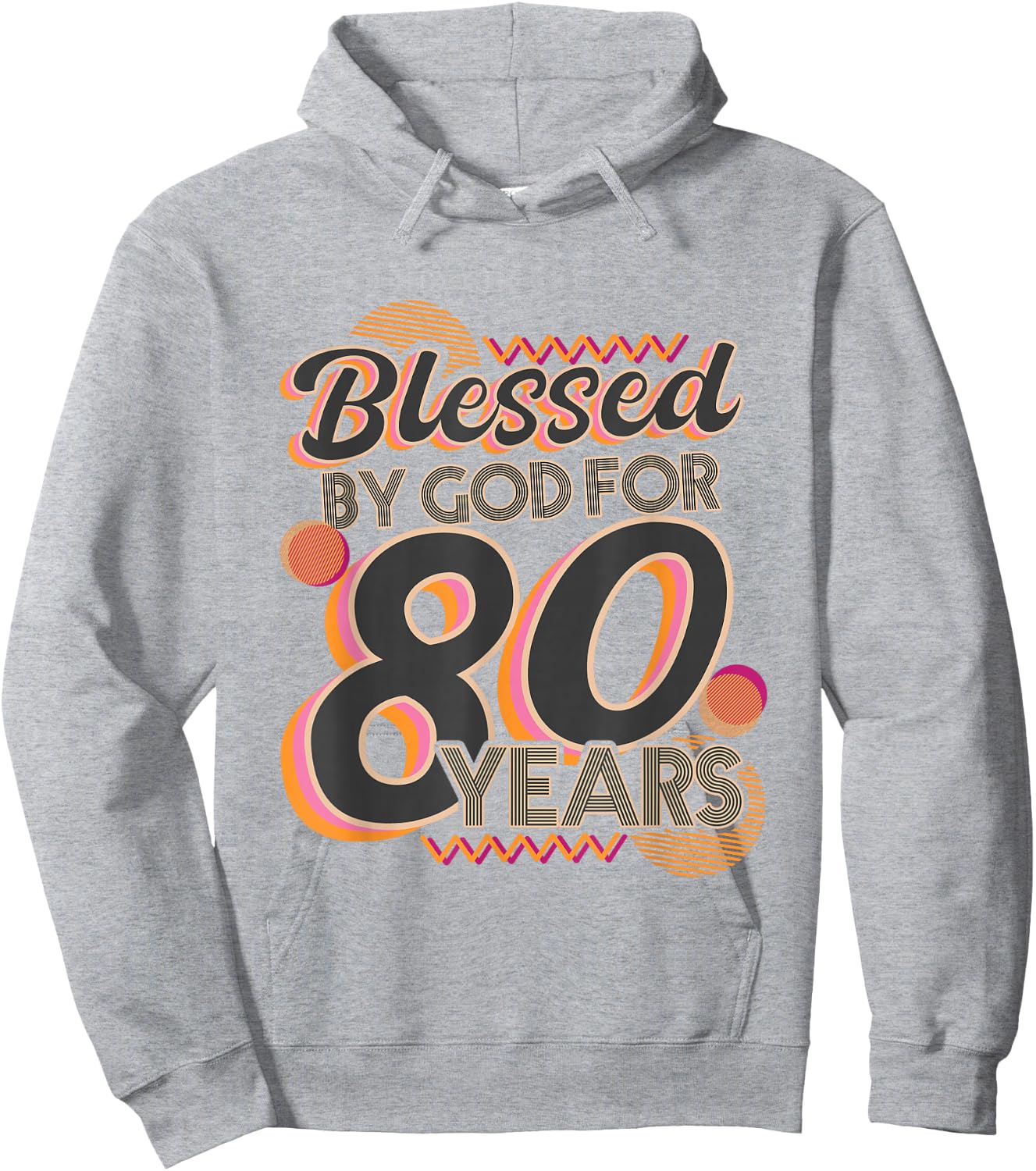 Religious Blessed By God For 80 Years Happy 80th Birthday Hoodie - Hoodie | Ash