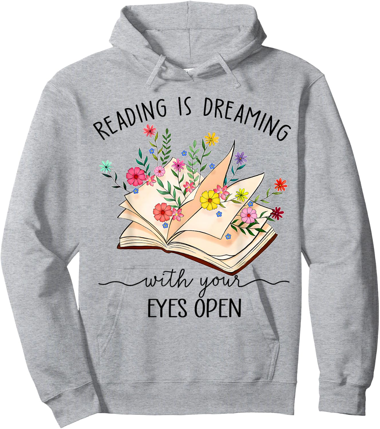 Reading Is Dreaming With Your Eyes Open Floral Book Reader Hoodie - Hoodie | Ash