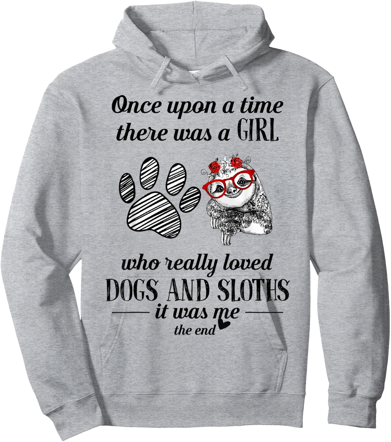 Once Upon A Time There Was a Girl Who Loved Dogs and Sloths Hoodie - Hoodie | Ash
