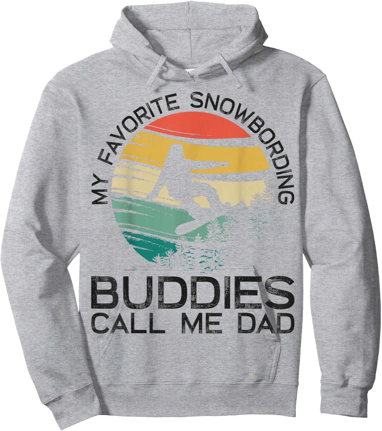 My Favorite Snowboarding Buddies Call Me Dad Snowboard Dad Hoodie - Hoodie | Ash