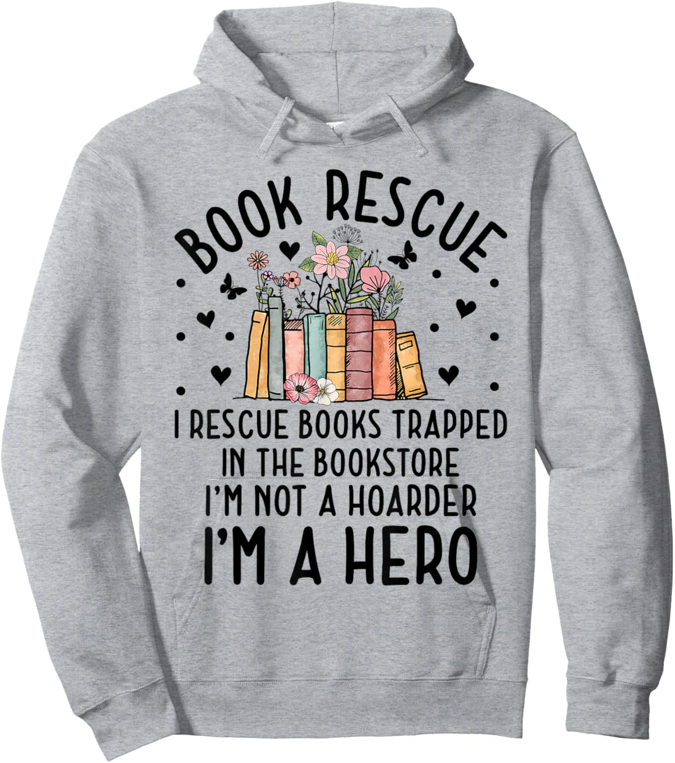 I Rescue Books Trapped In The Book Store Funny Cute Bookworm Hoodie - Hoodie | Ash