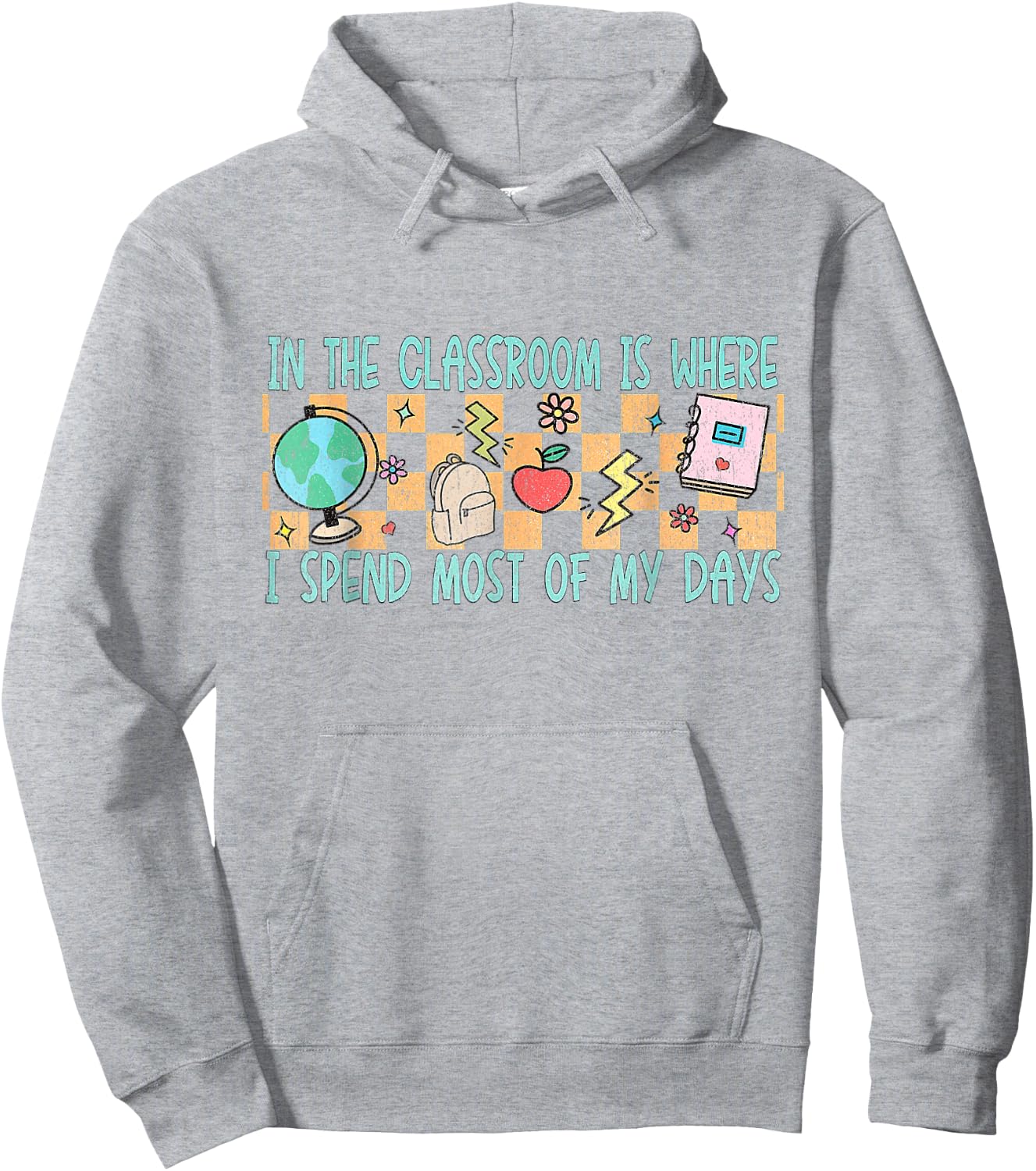 In the Classroom Is Where I Spend Most of My Days - Funny Te Hoodie - Hoodie | Ash