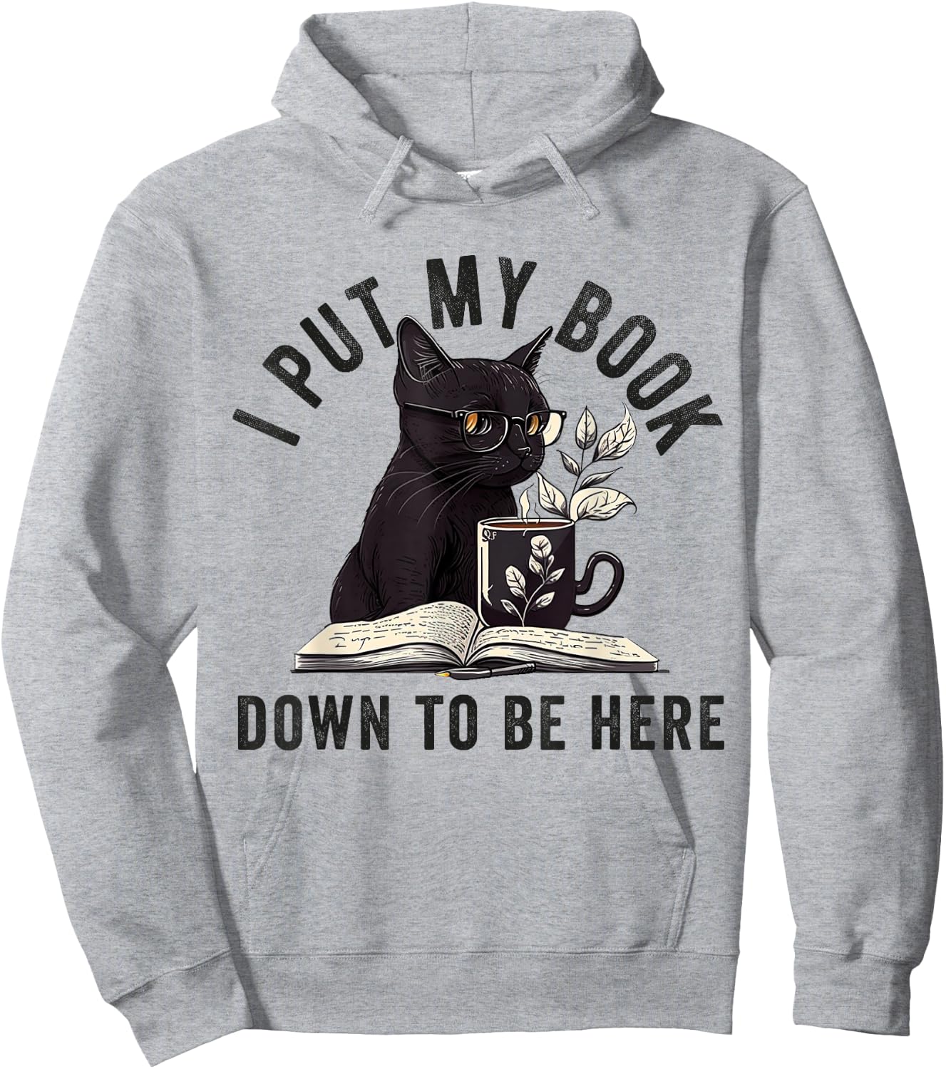 I Put My Book Down To Be Here Bookworm Reader Love Reading Hoodie - Hoodie | Ash