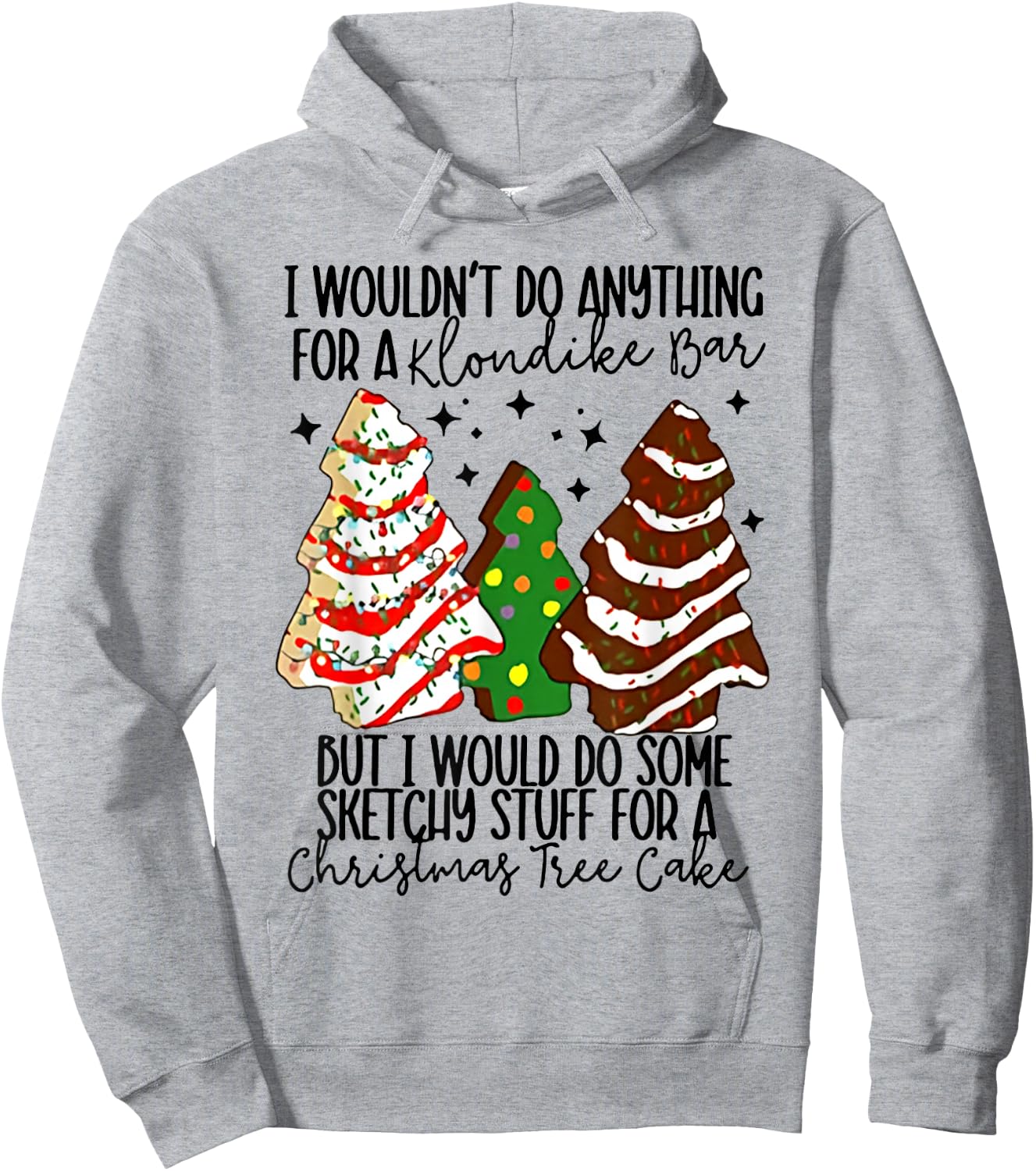 I Would Do Some Sketchy Stuff for A Christmas Tree Cake Hoodie - Hoodie | Ash