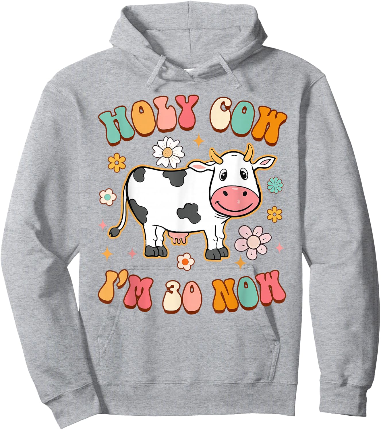 30th Birthday Holy Cow I'm 30 Now Funny Sarcasm 30 Years Old Hoodie - Hoodie | Ash