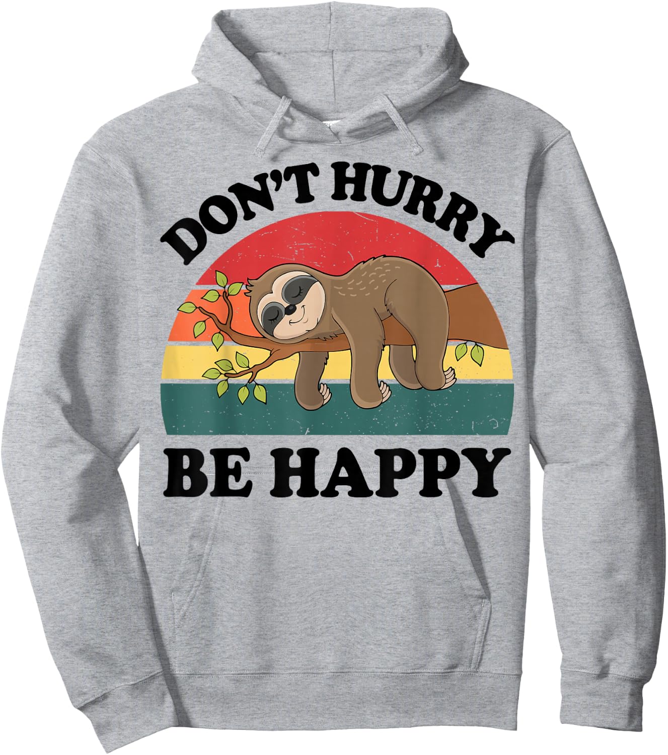 Sloth Dont Hurry Be Happy Funny Graphic Women Teen Girl Boy Hoodie - Hoodie | Ash