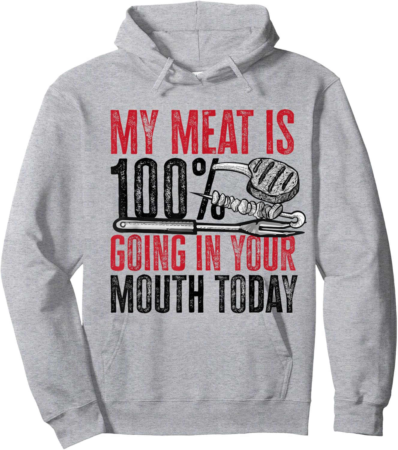 BBQ Barbeque - My Meat is 100% Going in Your Mouth Today Hoodie - Hoodie | Ash