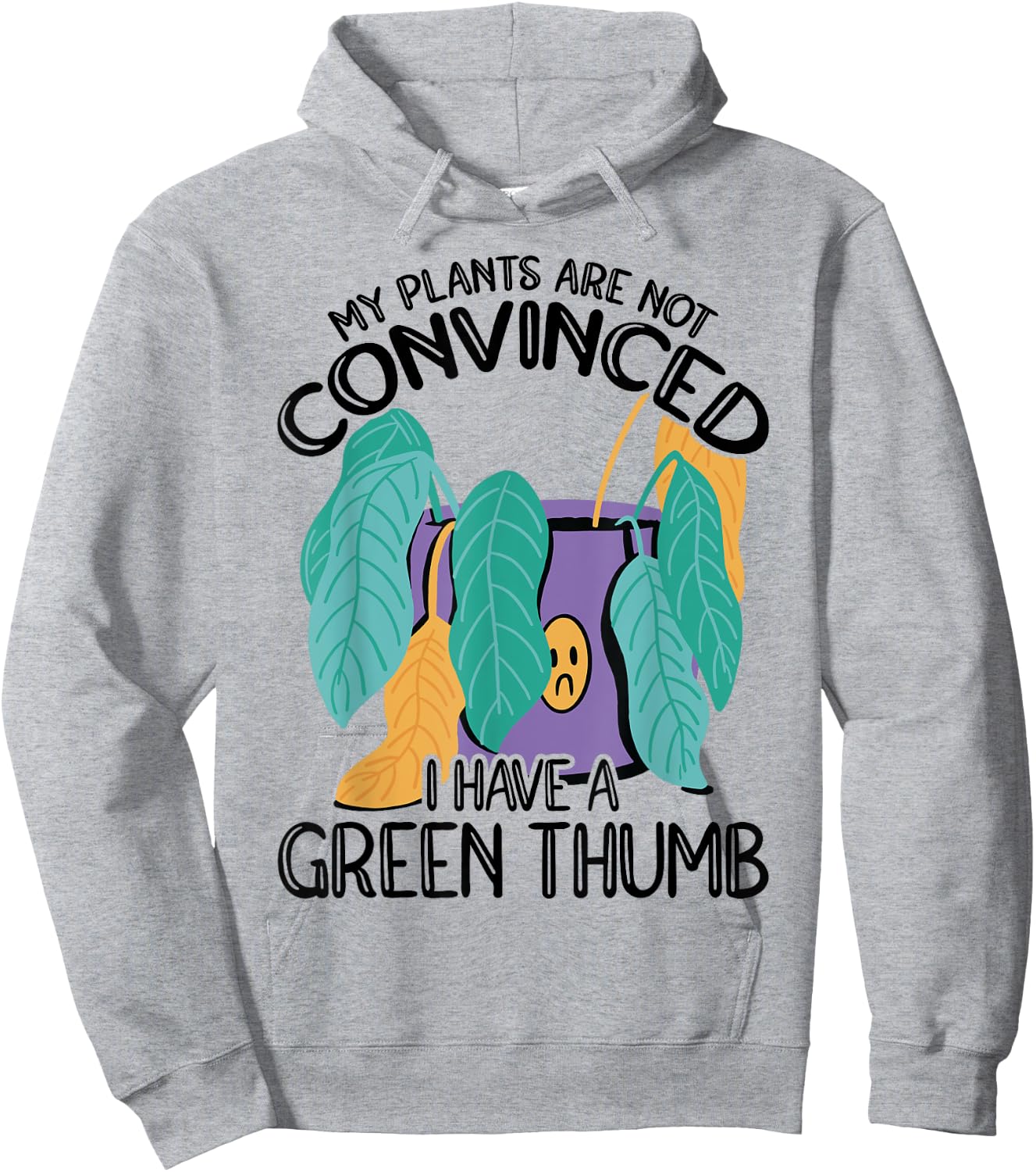 My Plans Are Not Convinced I Have A Green Thumb Gardener Hoodie - Hoodie | Ash