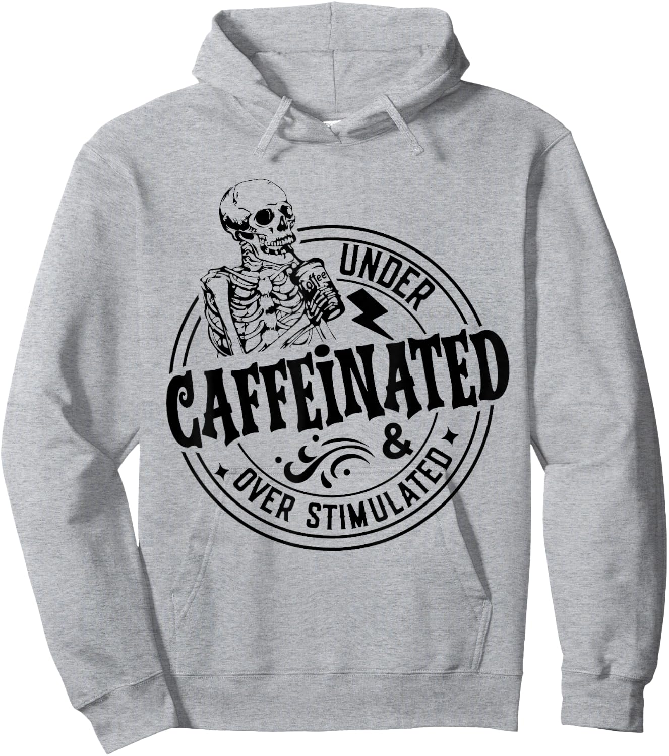 Under Caffeinated and Over Stimulated Skeleton Sarcastic Hoodie - Hoodie | Ash