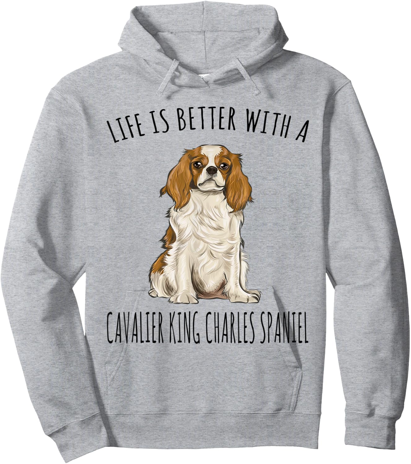 Life Is Better With A Cavalier King Charles Spaniel Dog Hoodie - Hoodie | Ash