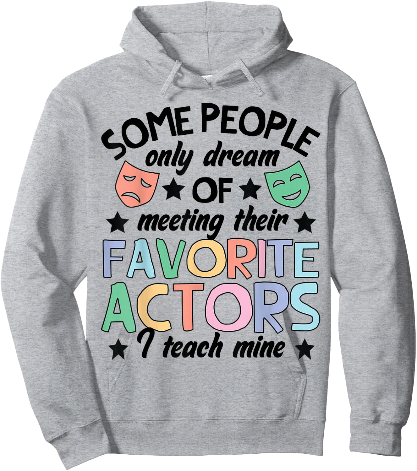Favorite Actors Theater Drama Teacher Drama Teaching Hoodie - Hoodie | Ash