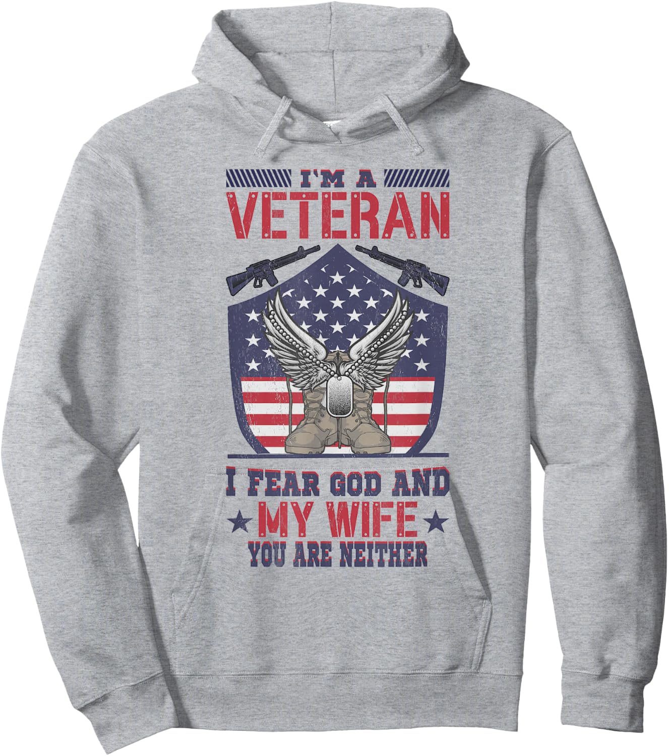 Im A Veteran I Fear God And My Wife You Are Neither Veteran Hoodie - Hoodie | Ash