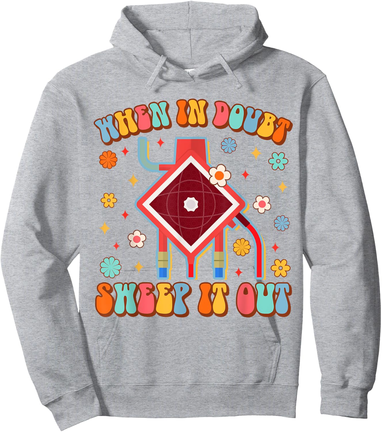 Funny ECMO Nurse Life Nursing When In Doubt Sweep It Out Hoodie - Hoodie | Ash