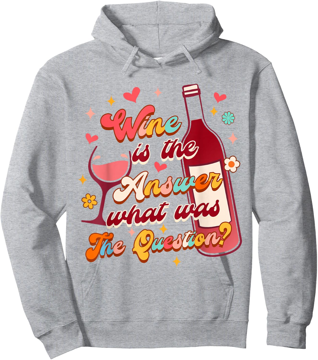 Wine Lover Drinking Wine Is The Answer What Was The Question Hoodie - Hoodie | Ash