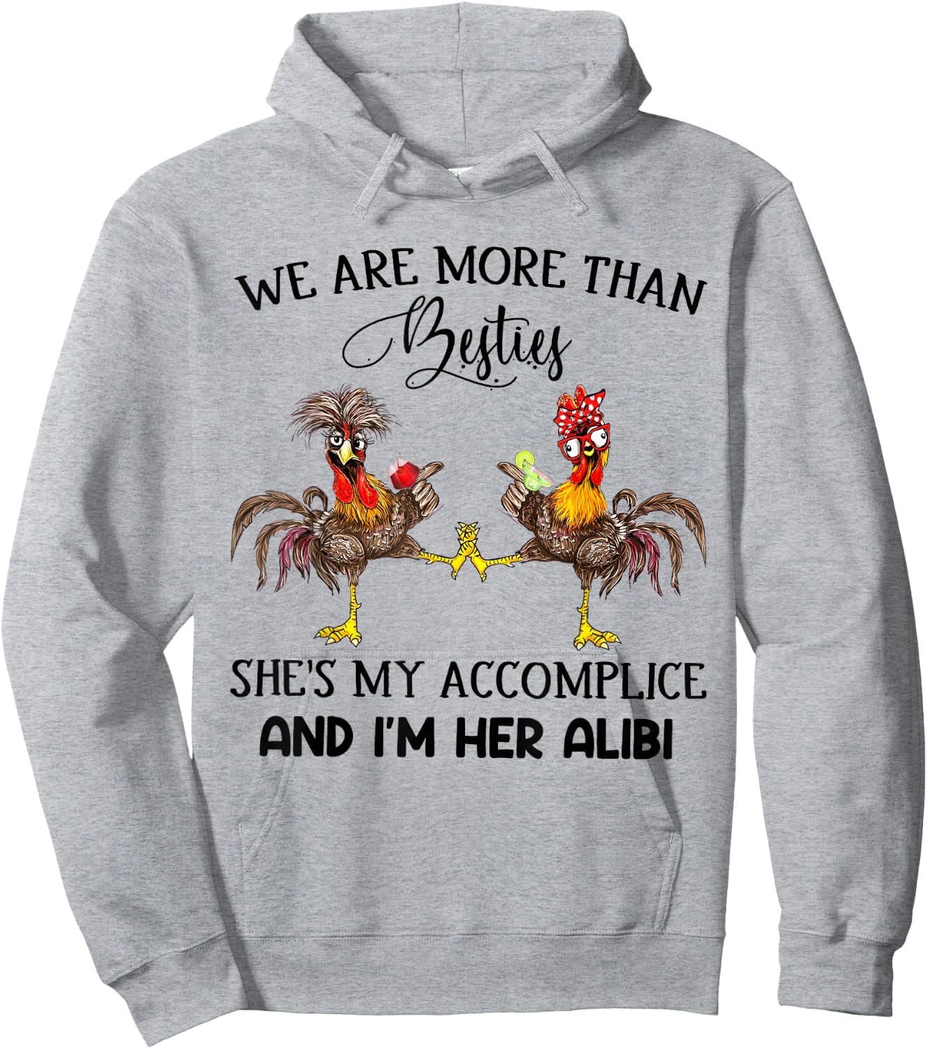 We Are More Than Besties She's My Accomplice - Chicken Wine Hoodie - Hoodie | Ash