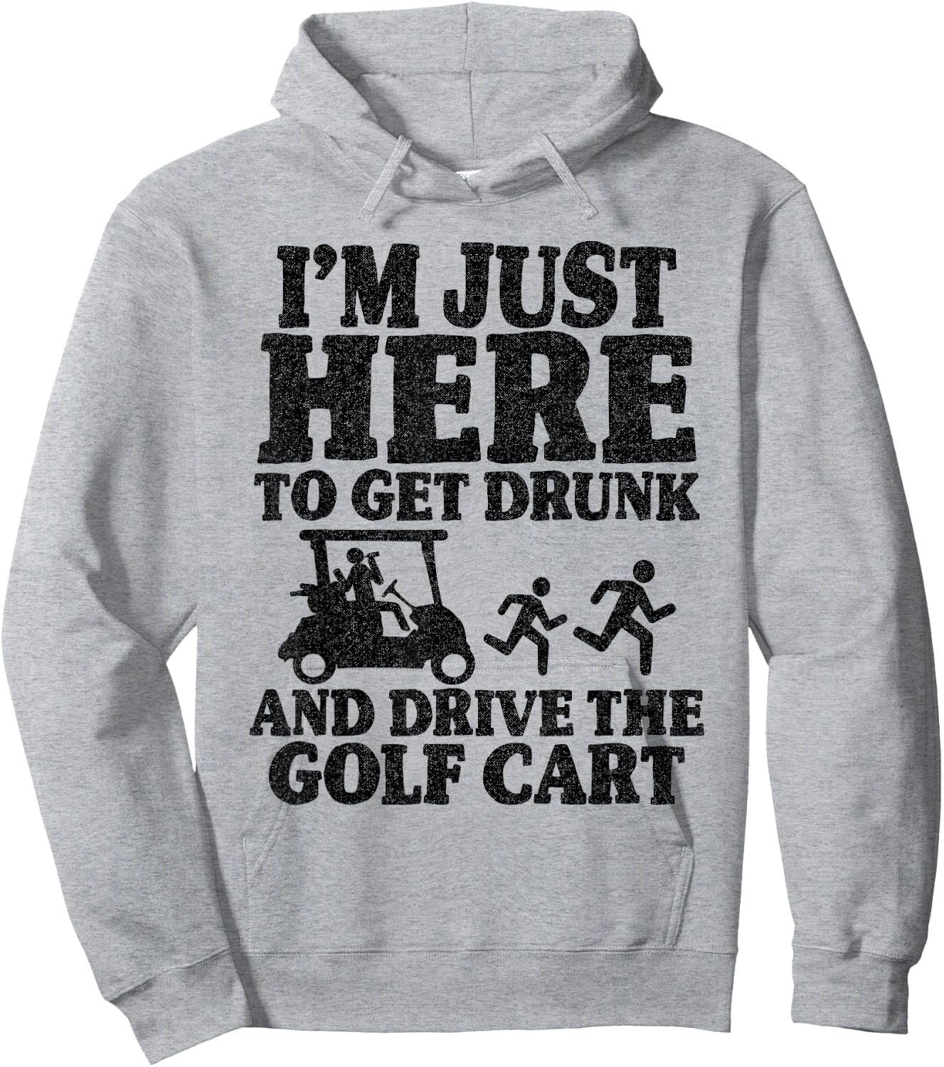 I'm Just Here To Get Drunk And Drive The Golf Cart Joke Golf Hoodie - Hoodie | Ash