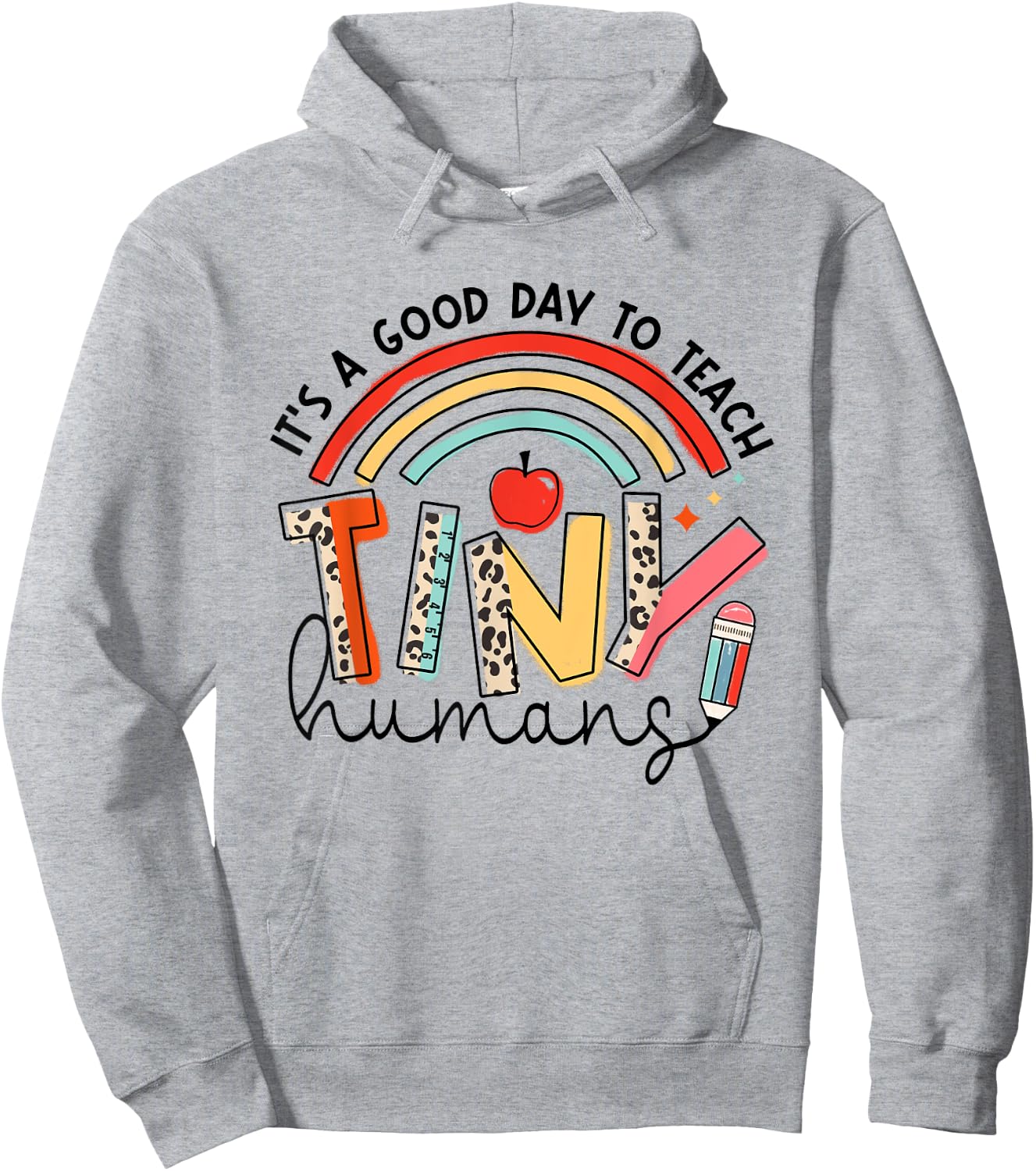 It's A Good Day To Teach Tiny Humans Rainbow Teacher Life Hoodie - Hoodie | Ash