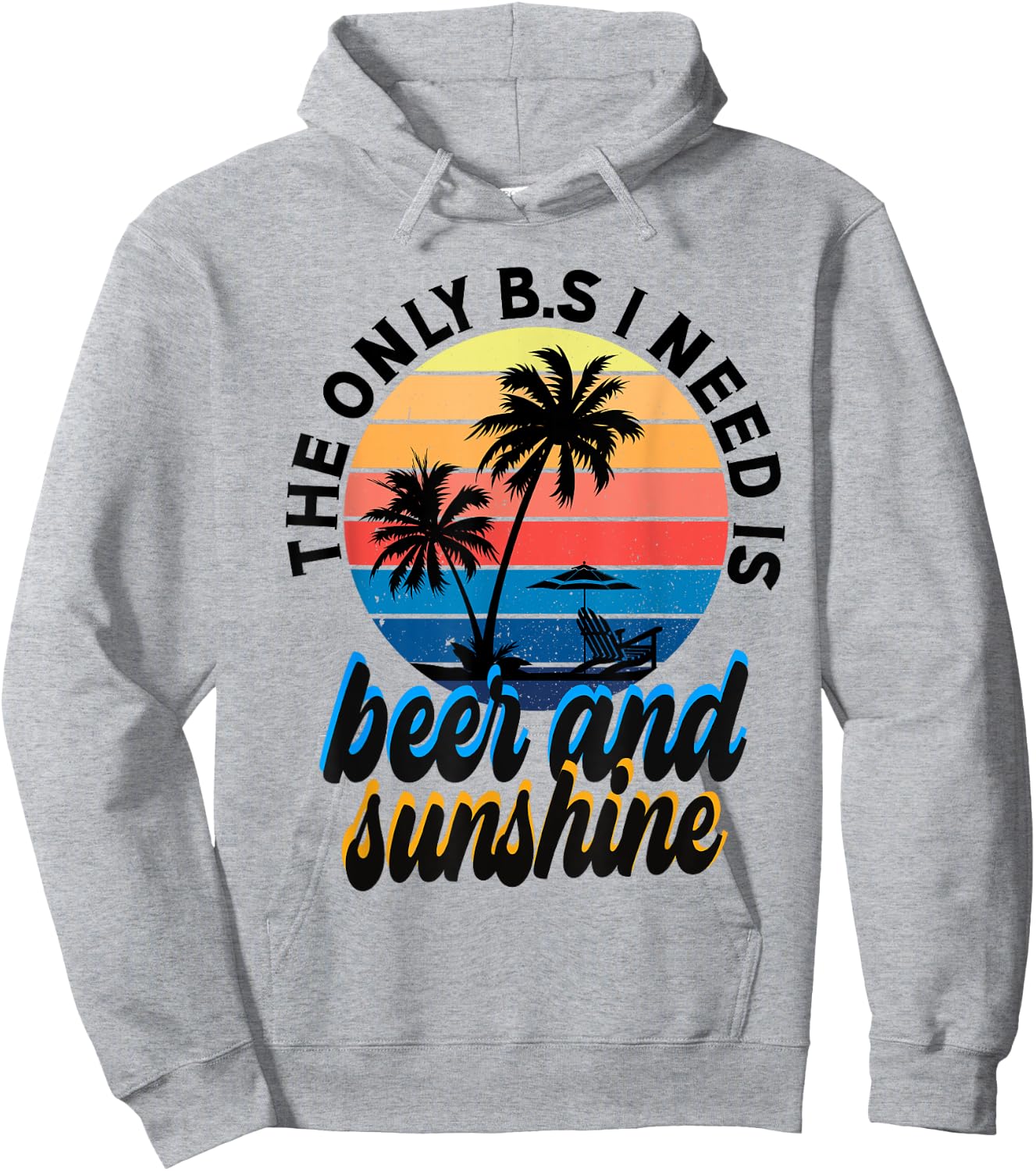 The only B.S I need is beer n' sunshine Men Women Hoodie - Hoodie | Ash