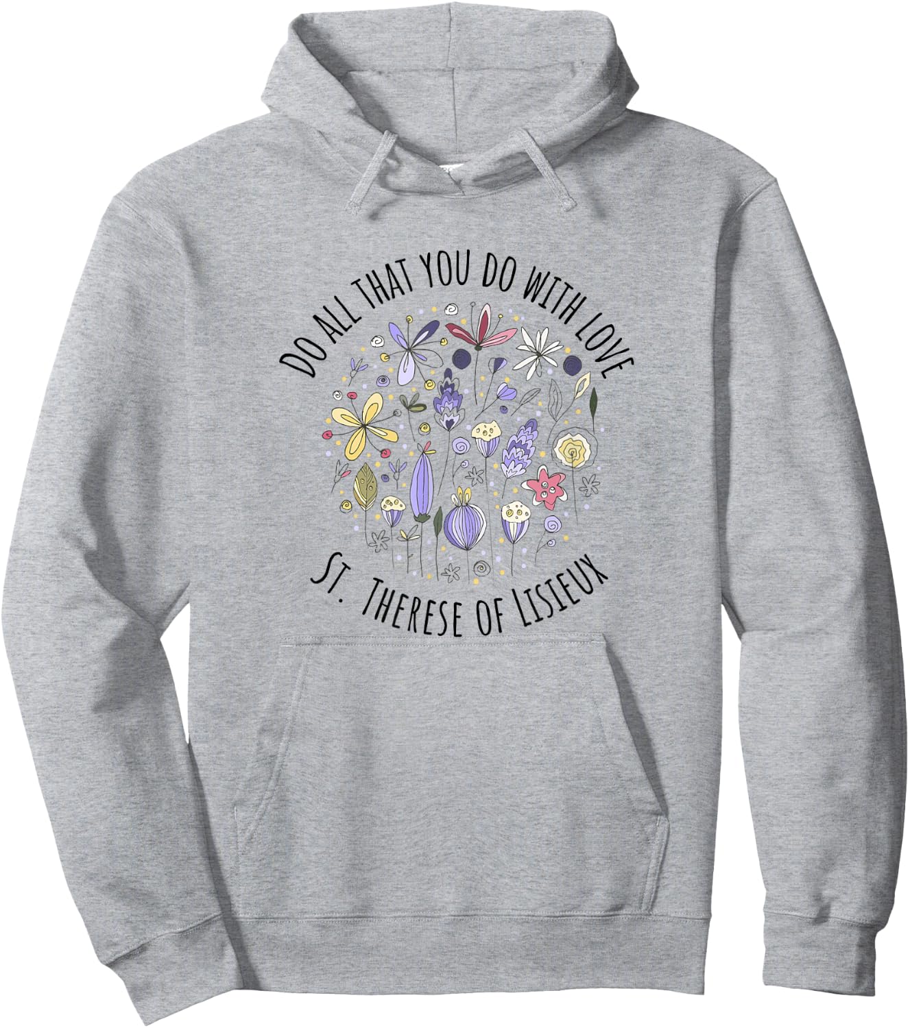 DO All That You DO with Love - St Therese of Lisieux Hoodie - Hoodie | Ash
