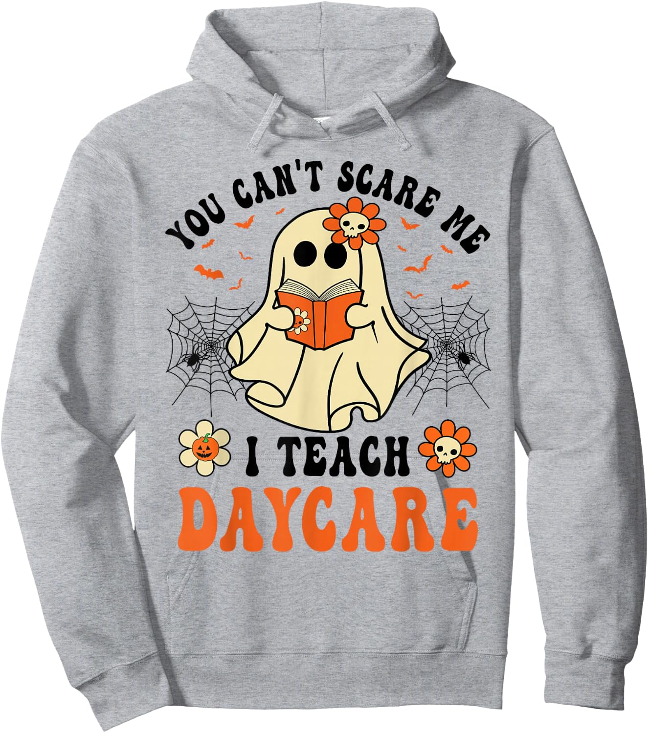 You Can't Scare Me I Teach Daycare Teacher Halloween Ghost Hoodie - Hoodie | Ash